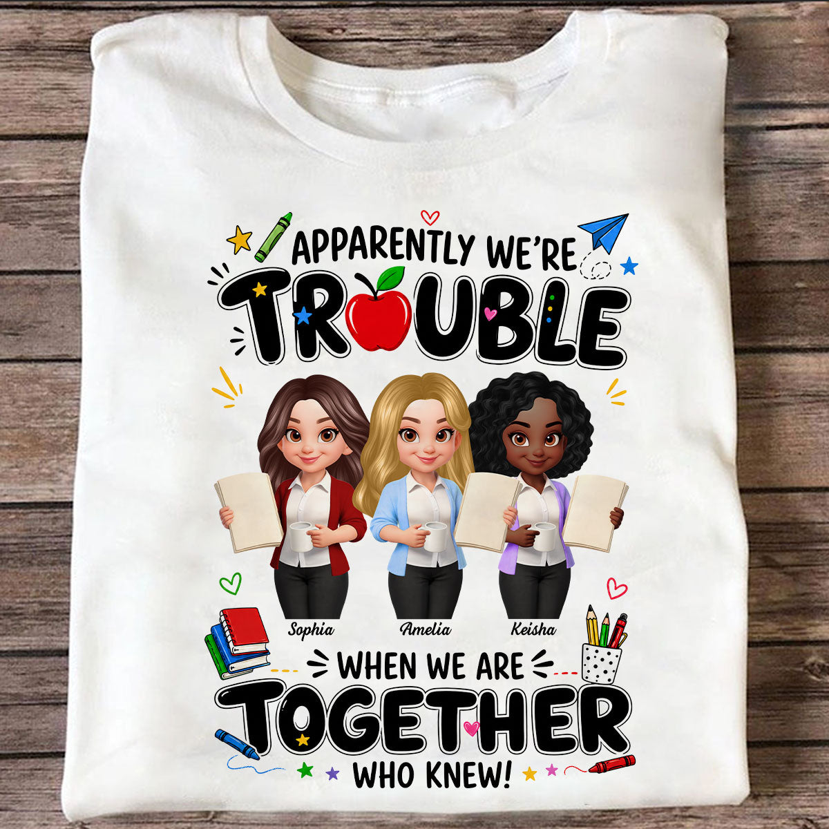Funny Teacher Best Friends Trouble Together - Personalized Shirt - Back To School Gift For Teacher Besties, Colleagues