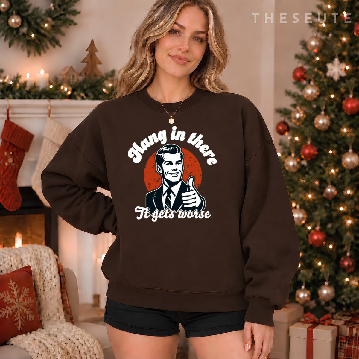 hang in there it gets worse Sweatshirt