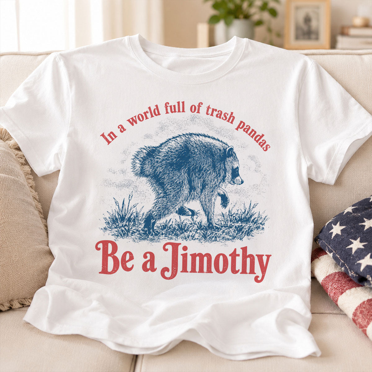 Be a Jimothy Viral Raccoon - Shirt - Trending 2026 Keep Sake