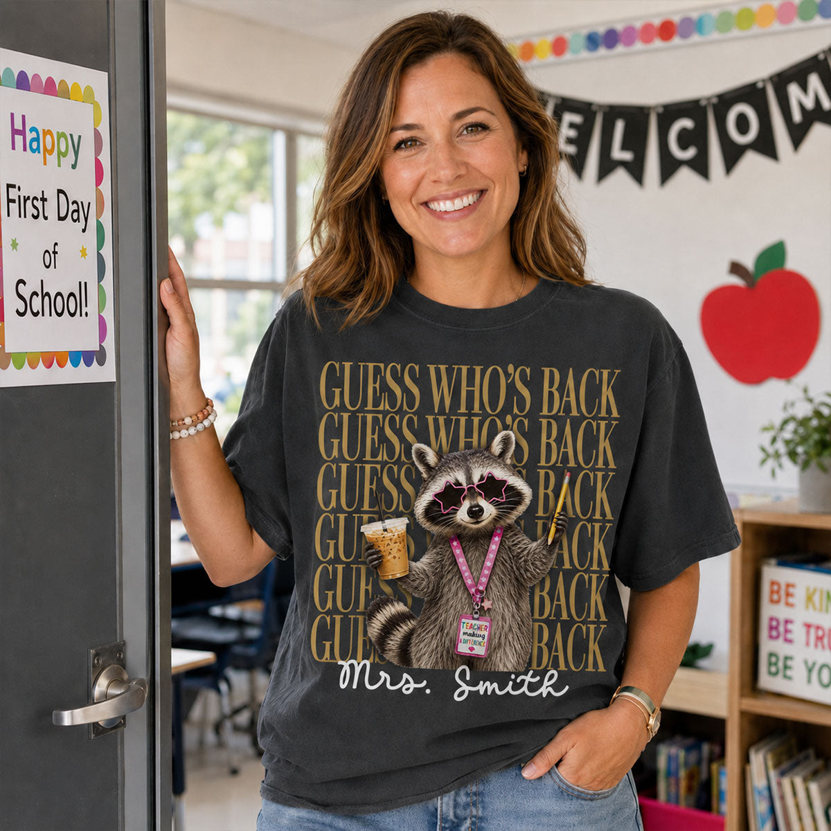 Funny Raccoon Teacher Guess Who's Back - Personalized Shirt - First Day Of School Gift, Graduation Gift, Back To School Gift