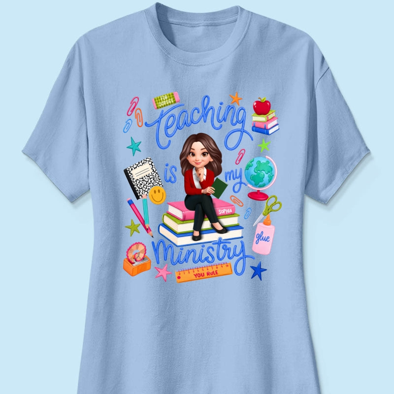 Teaching Is My Ministry - Personalized Shirt - Teacher Gift, Back To School Outfit