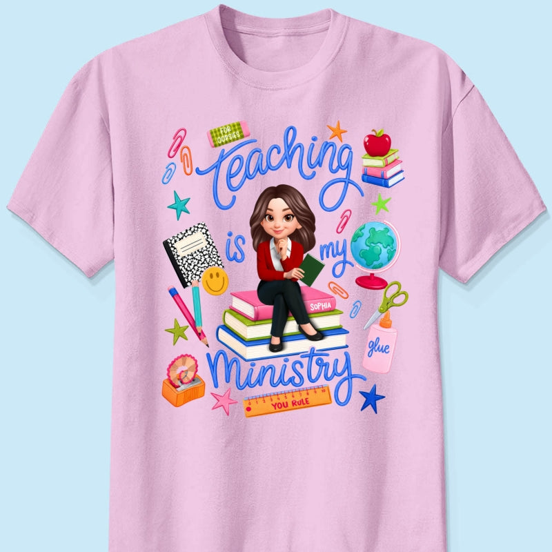 Teaching Is My Ministry - Personalized Shirt - Teacher Gift, Back To School Outfit