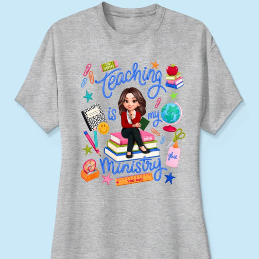 Teaching Is My Ministry - Personalized Shirt - Teacher Gift, Back To School Outfit