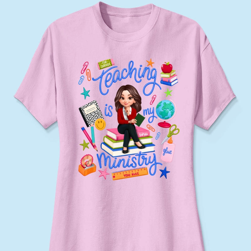 Teaching Is My Ministry - Personalized Shirt - Teacher Gift, Back To School Outfit