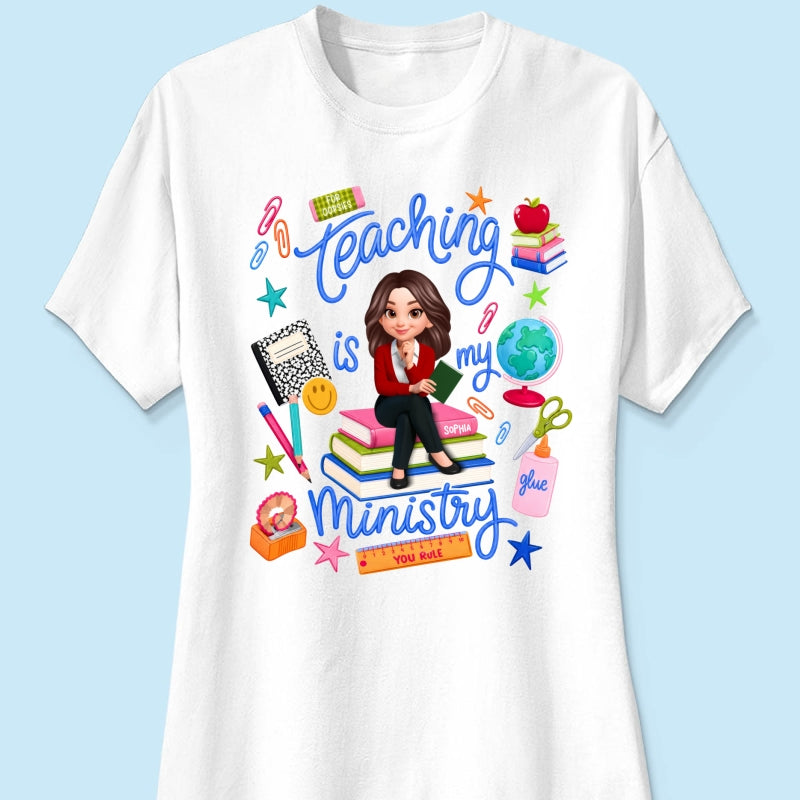 Teaching Is My Ministry - Personalized Shirt - Teacher Gift, Back To School Outfit