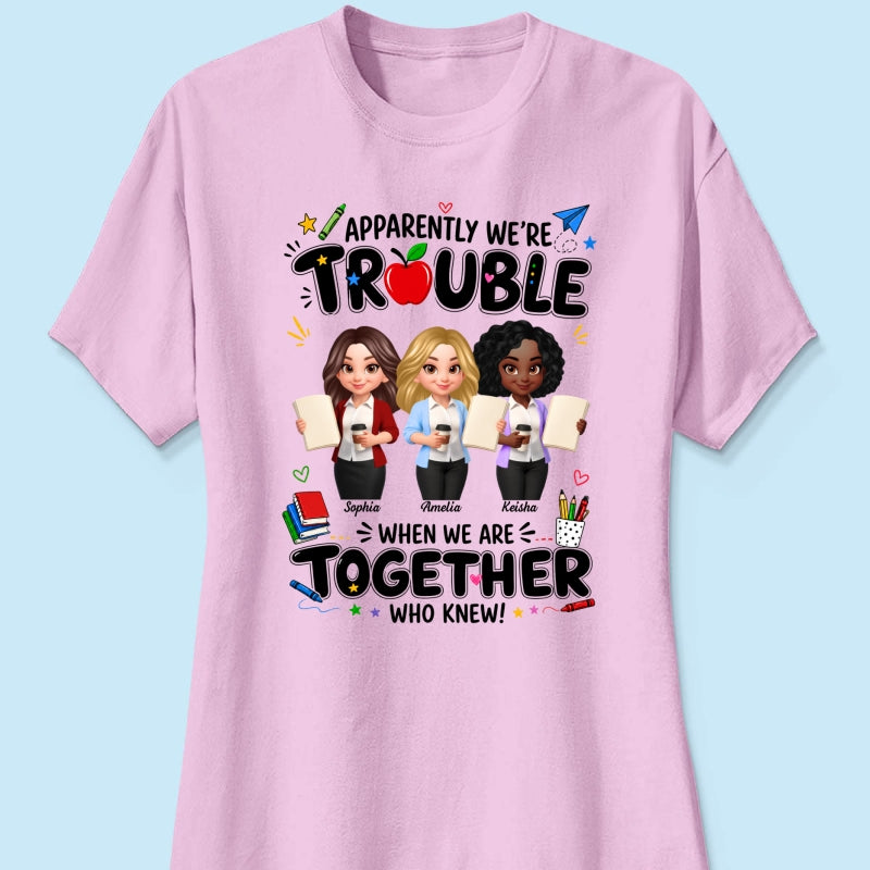 Funny Teacher Best Friends Trouble Together - Personalized Shirt - Back To School Gift For Teacher Besties, Colleagues