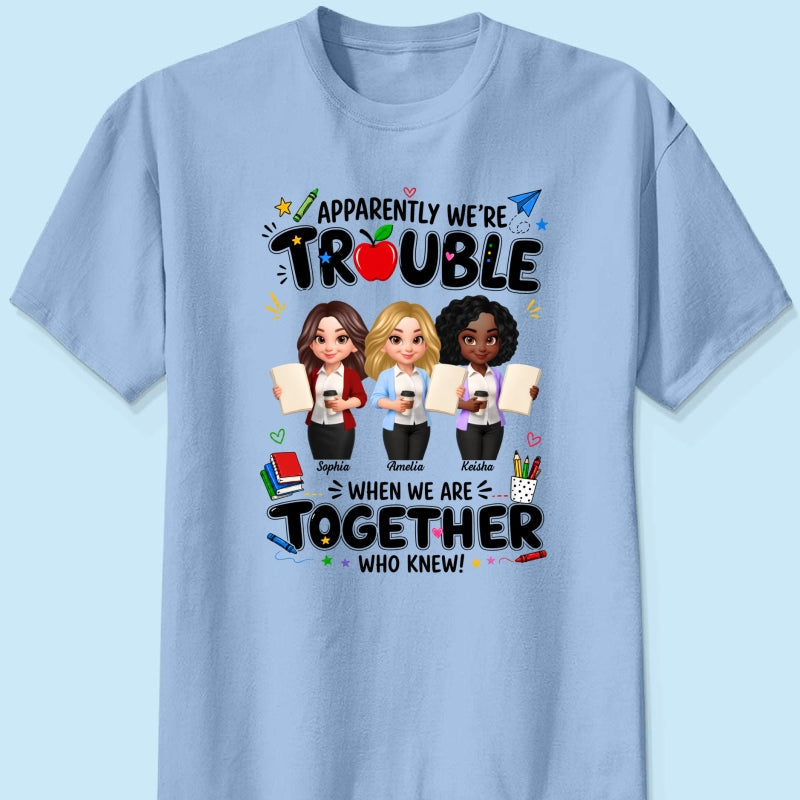 Funny Teacher Best Friends Trouble Together - Personalized Shirt - Back To School Gift For Teacher Besties, Colleagues