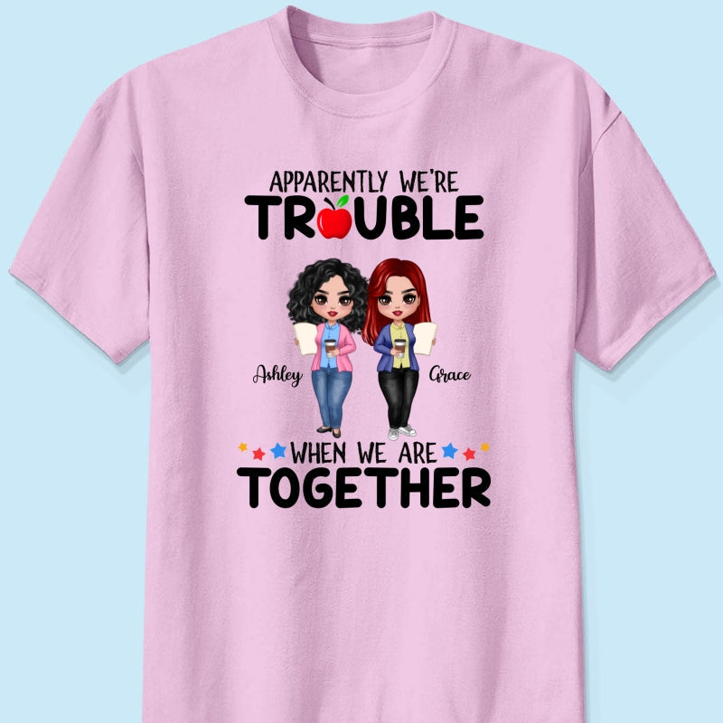 Doll Teacher Besties Trouble Together Personalized Shirt