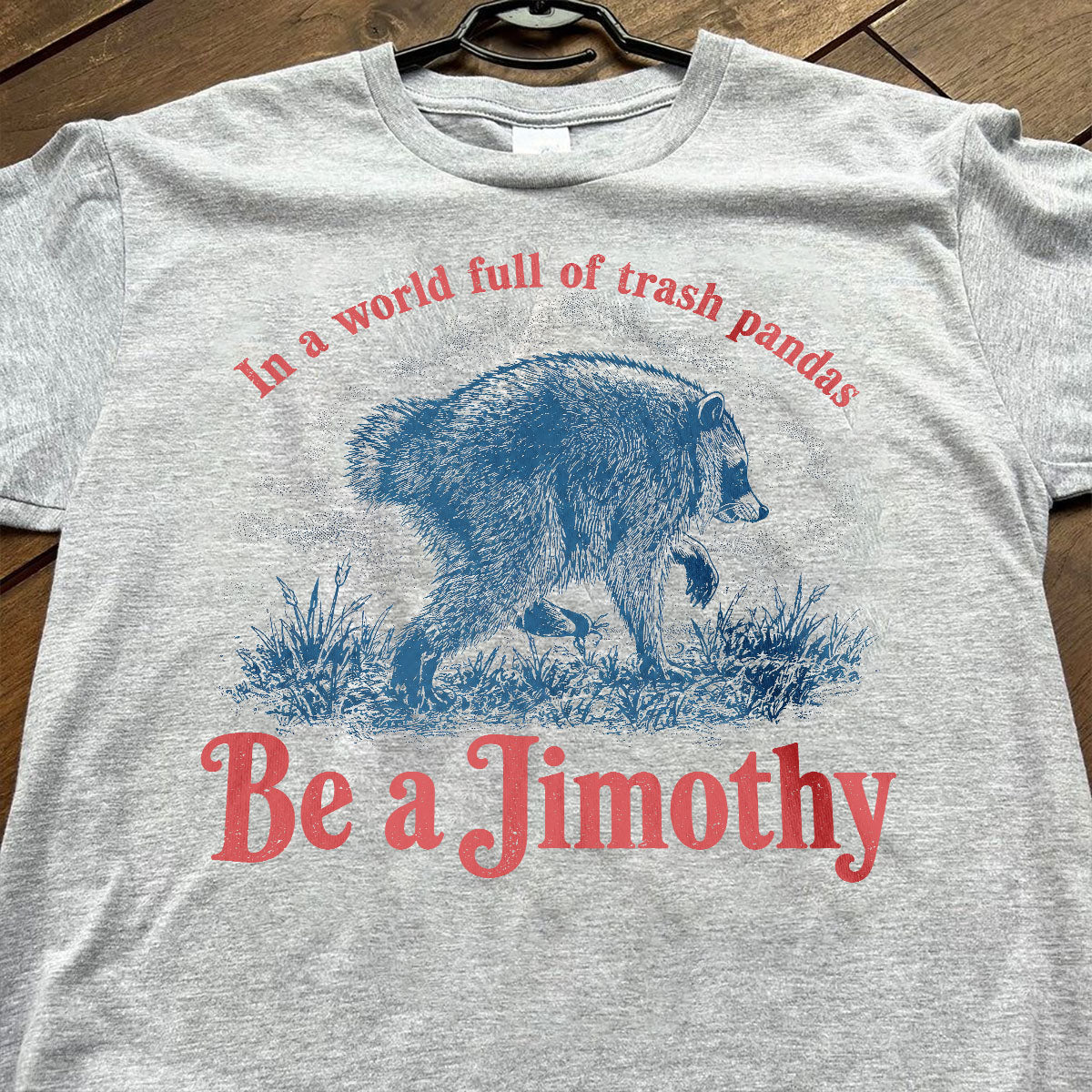 Be a Jimothy Viral Raccoon - Shirt - Trending 2026 Keep Sake