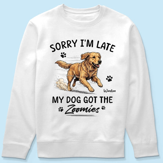 Sorry I'm Late My Dog Got The Zoomies Custom Pet Photo - Personalized Shirt - Funny Gift For Dog Lover