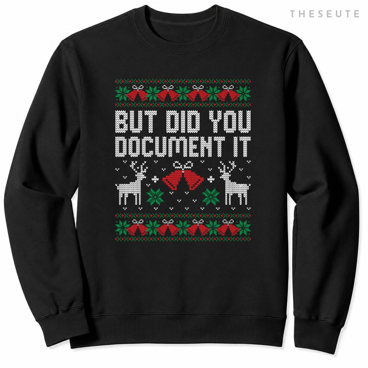 But Did You Document It Funny Office Christmas Ugly Sweatshirt