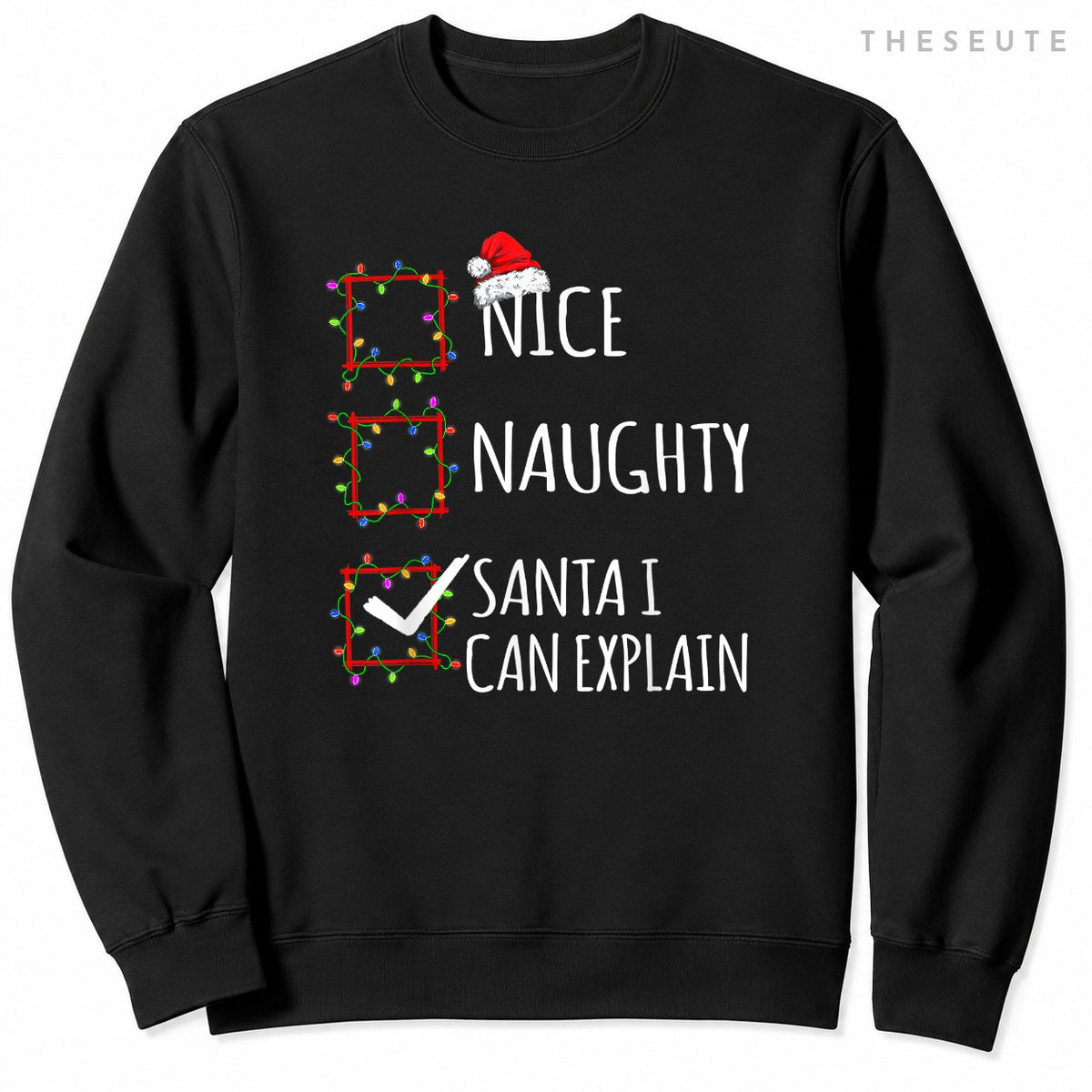 Nice Naughty Santa I Can Explain Christmas List Santa Claus Sweatshirt