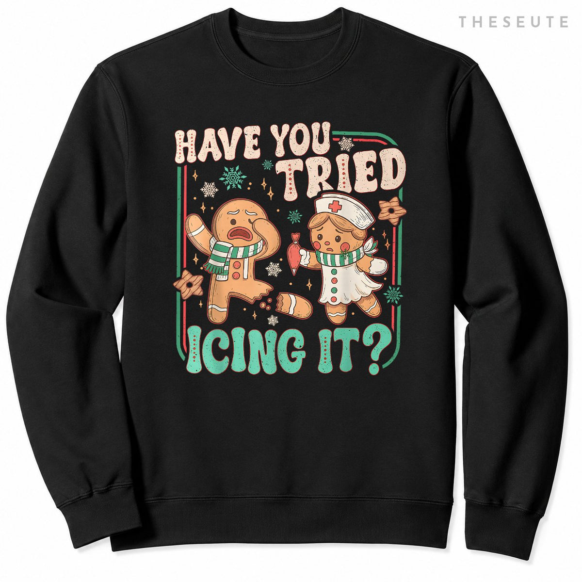 Gingerbread Have You Tried Icing It Funny Christmas Nurse Sweatshirt