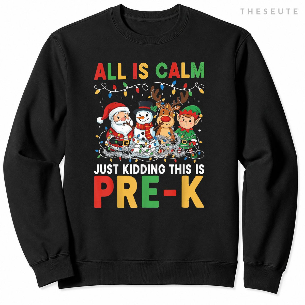 All is Calm Just Kidding This is Pre-K Christmas Teacher Sweatshirt
