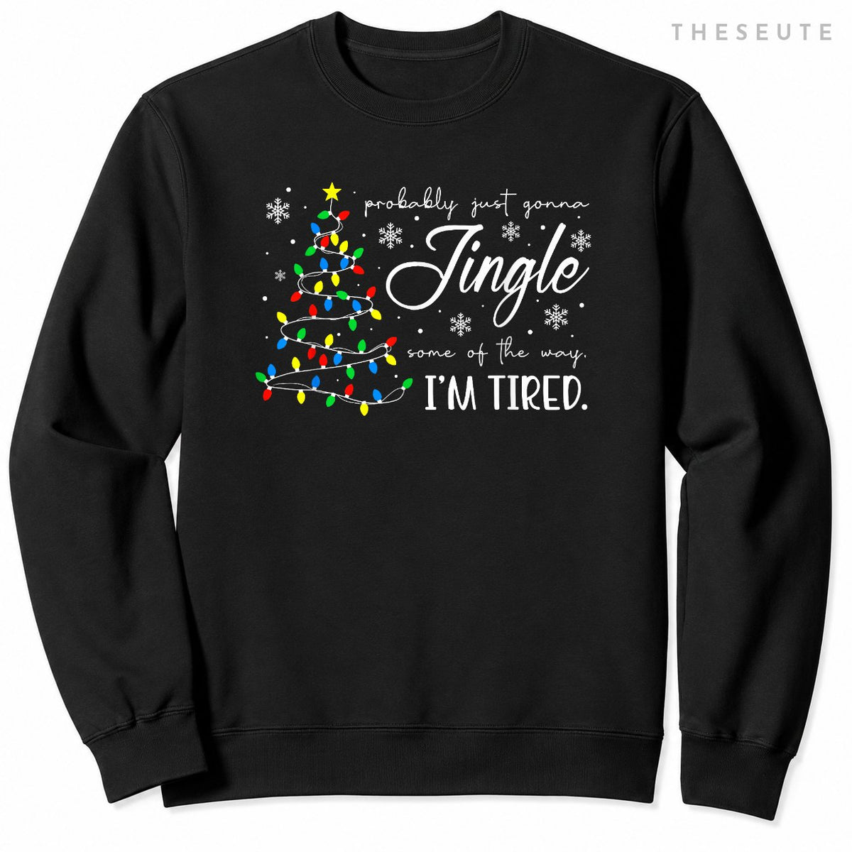 Probably Just Gonna Jingle Some of The Way I'm Tired Xmas Sweatshirt