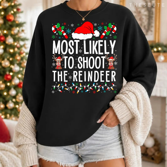 Most Likely To Shoot The Reindeer Funny Matching Family Xmas Sweatshirt