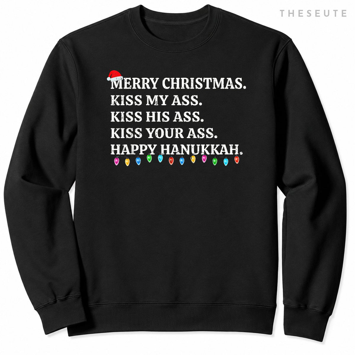 Merry Christmas Kiss My Ass His Ass Your Ass Happy Hanukkah Sweatshirt
