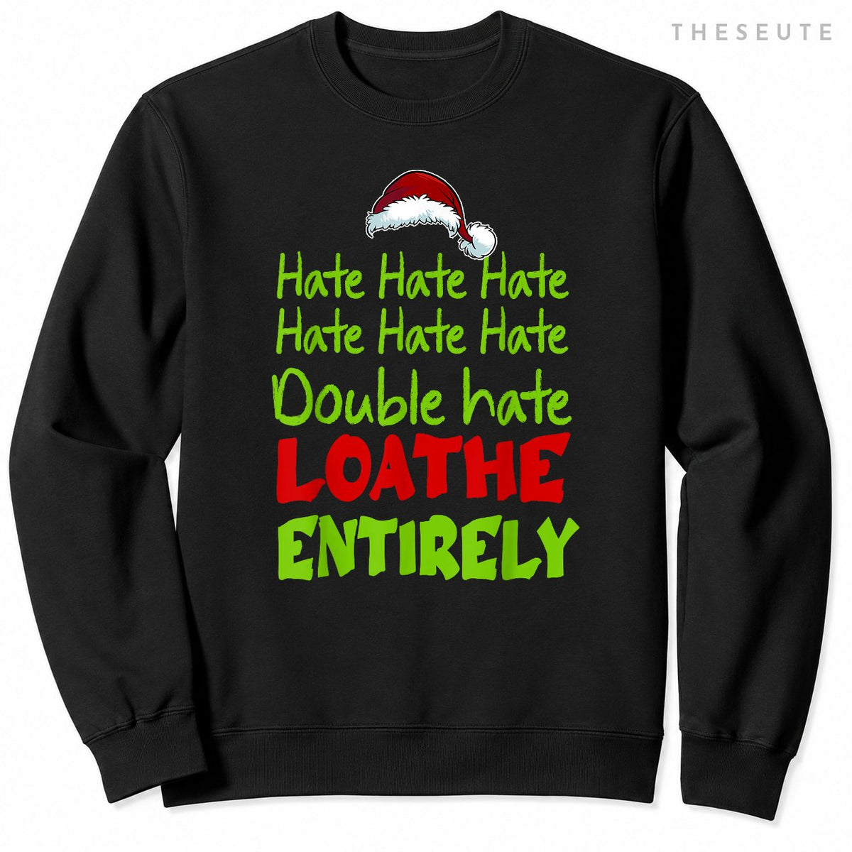 Hate Hate double hate loathe entirely funny Christmas Santa Sweatshirt