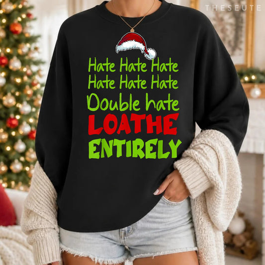 Hate Hate double hate loathe entirely funny Christmas Santa Sweatshirt
