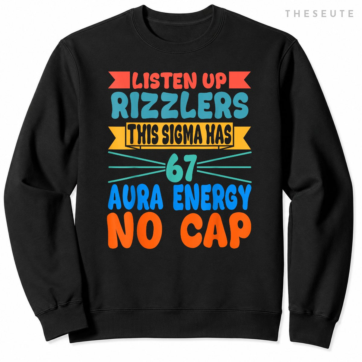 Listen Up Rizzlers This Sigma Has 67 Aura Energy Six Seven Sweatshirt