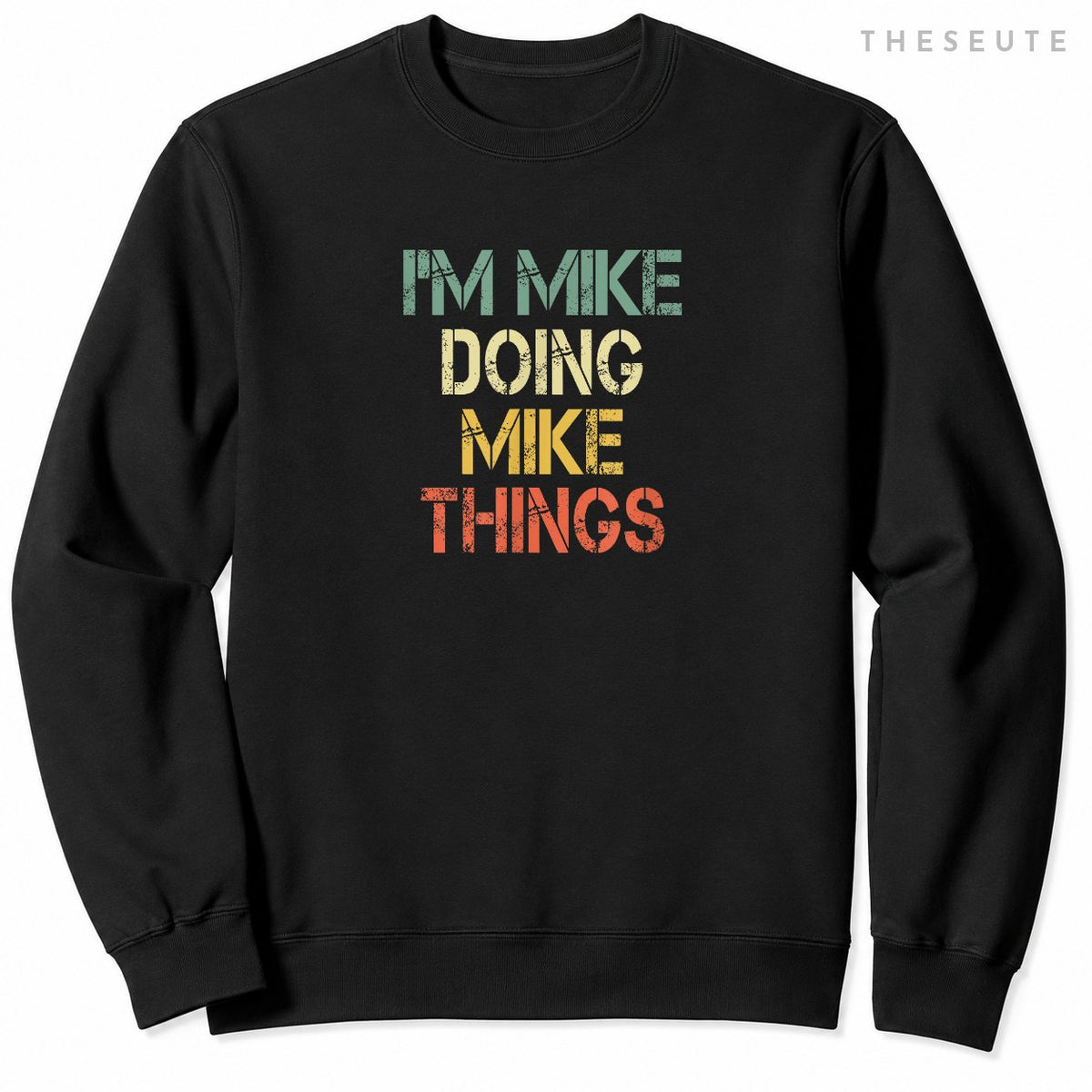 I'm Mike Doing Mike Things Funny Christmas Birthday Mike Sweatshirt