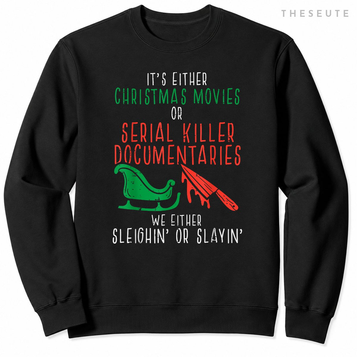 Sleighin Or Slayin Christmas Movie Funny Xmas Men Women Sweatshirt
