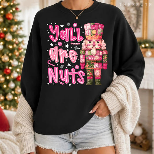 Y'all are Nuts Nutcracker Merry Christmas Funny Xmas Pajamas Sweatshirt