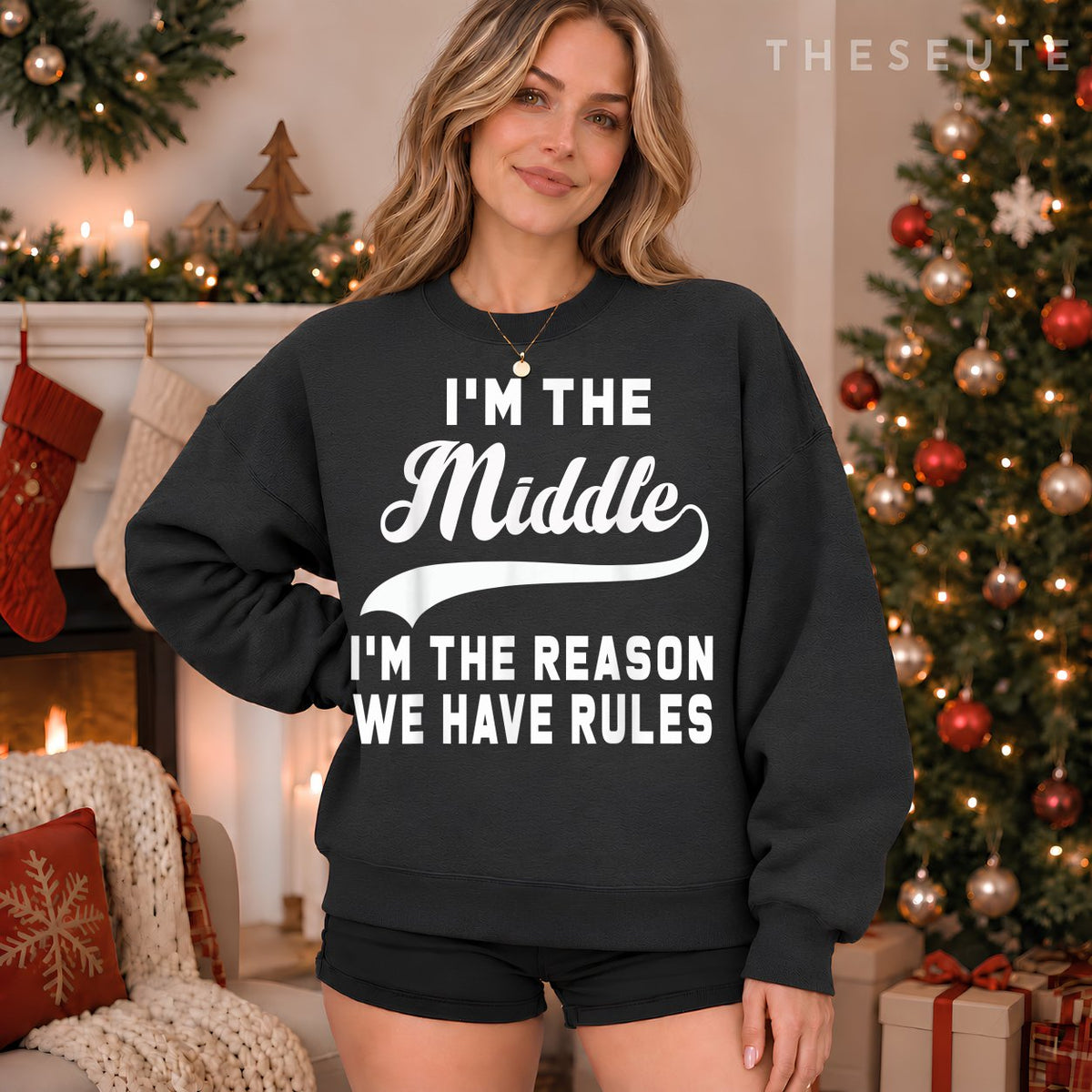 I'm the middle I'm the reason we have rules Sweatshirt