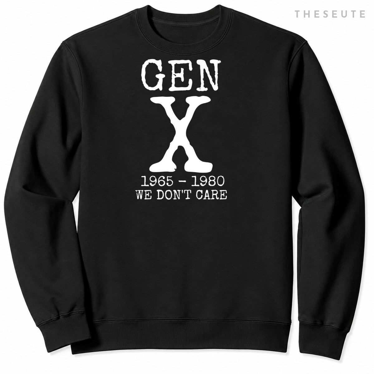 Generation X Gen X 1965 1980 We Don't Care Sweatshirt