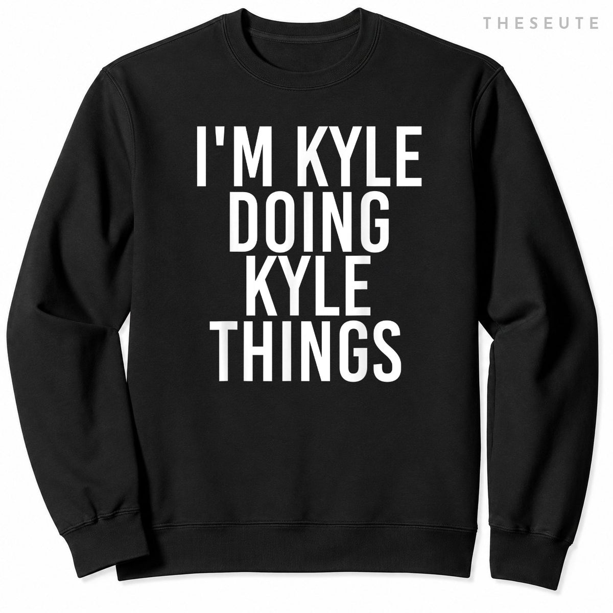 I'M KYLE DOING KYLE THINGS Sweatshirt Funny Christmas Gift Idea
