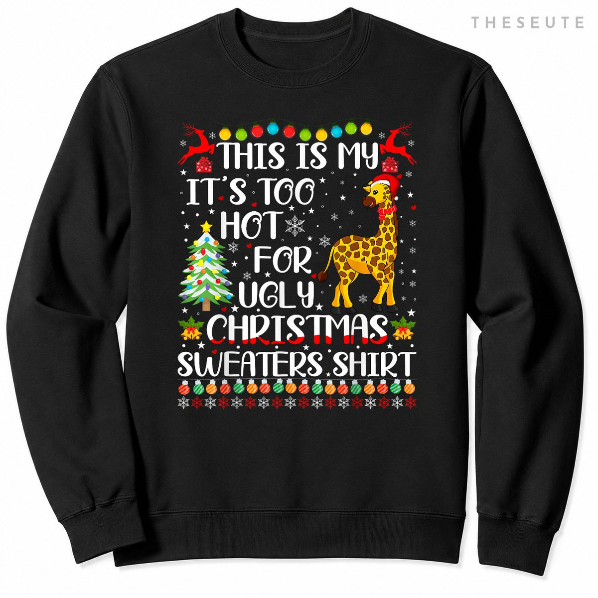 It's Too Hot For Ugly Christmas Sweatshirt Giraffe Lover Sweatshirt