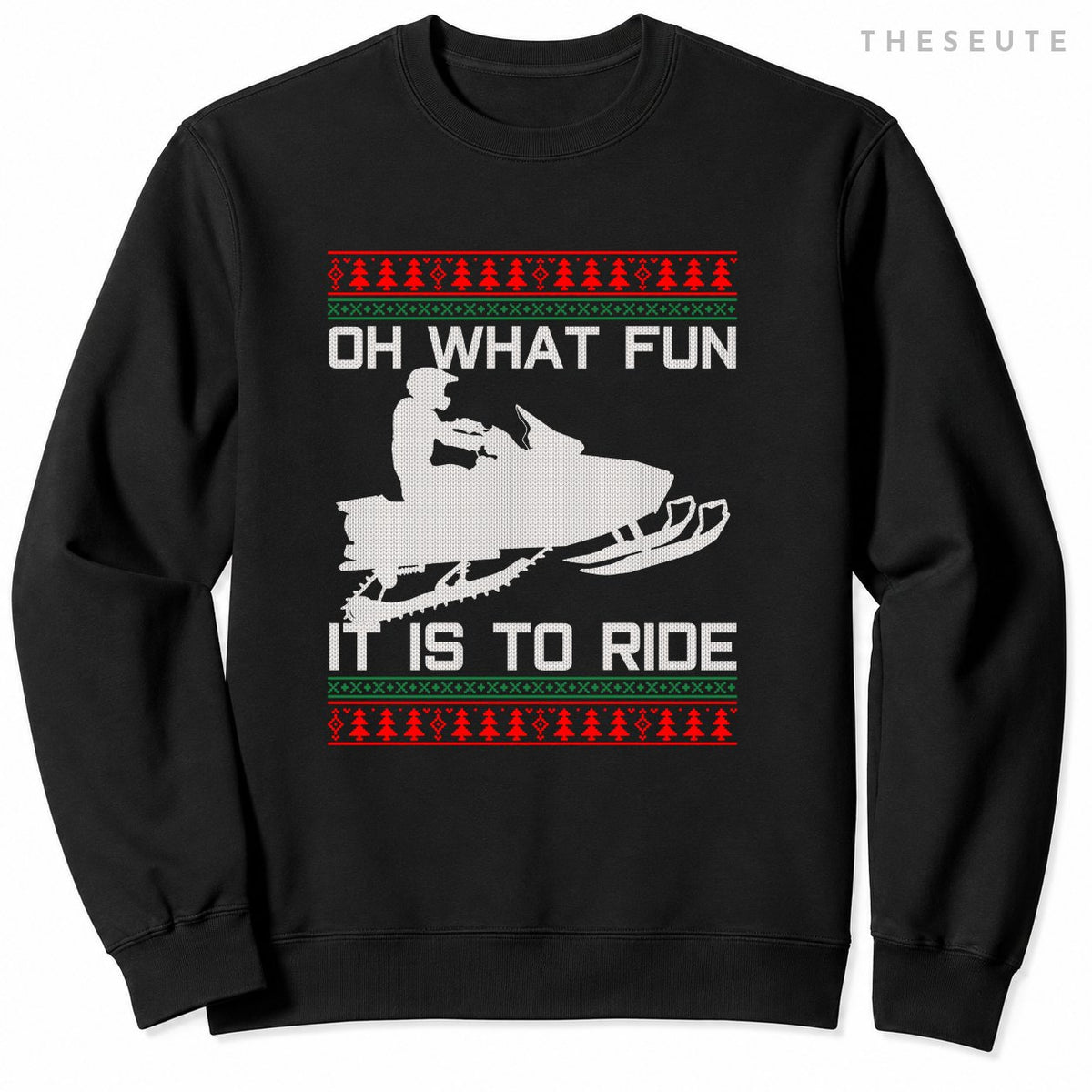 Snowmobile Ugly Christmas - Oh What Fun It Is To Ride Funny Sweatshirt