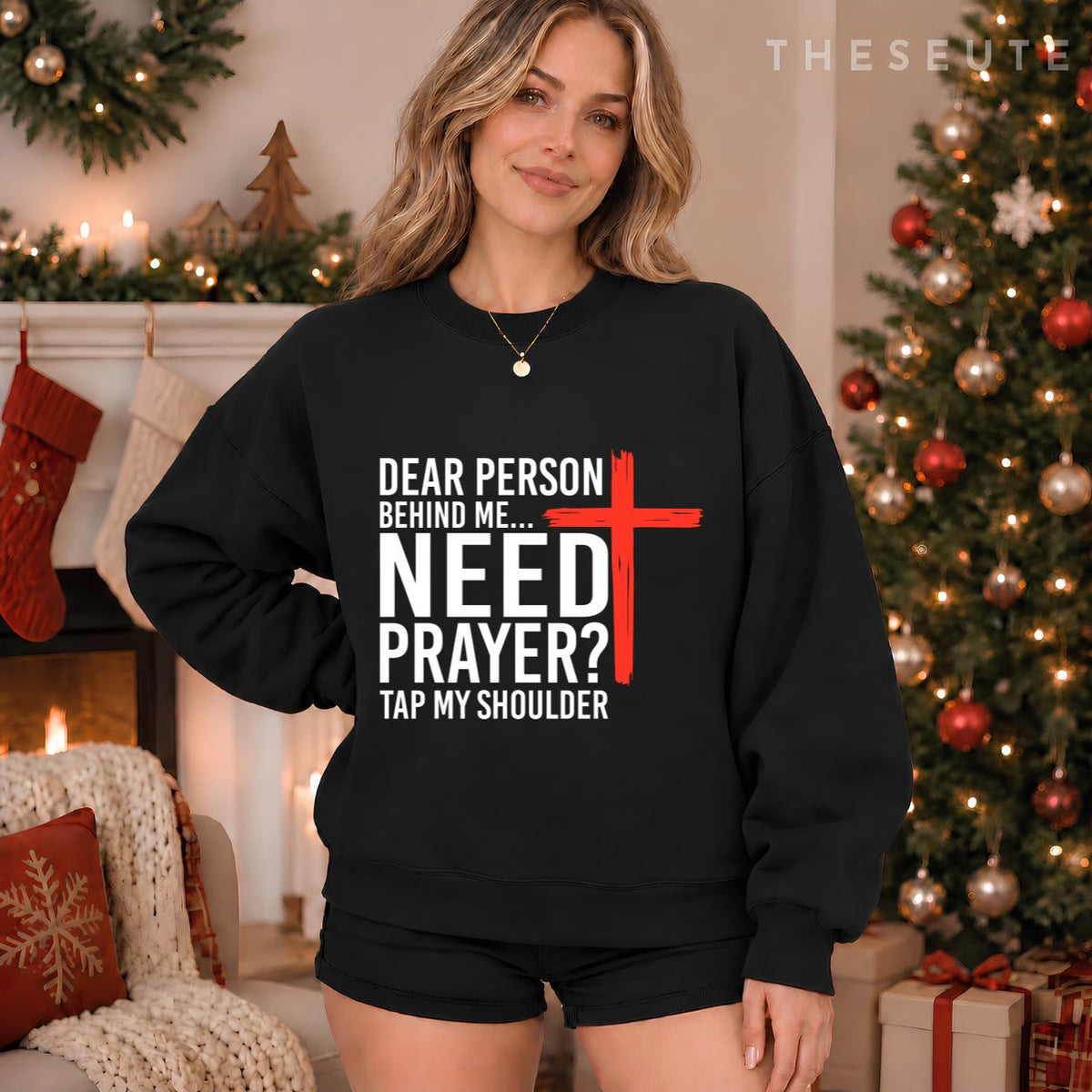 (On Back) Dear Person Behind Me Need Prayer Tap My Shoulder Sweatshirt