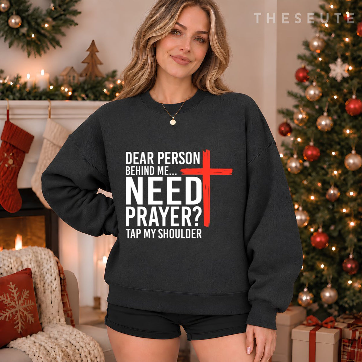 (On Back) Dear Person Behind Me Need Prayer Tap My Shoulder Sweatshirt