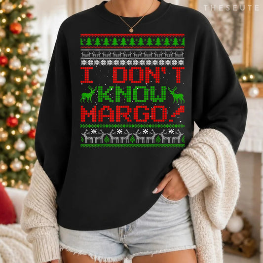 I Don't Know Margo Funny Christmas Ugly Sweatshirt Gifts Sweatshirt
