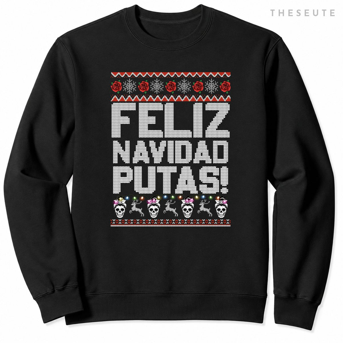 Feliz Navidad Putas Funny Mexican Ugly Christmas Party Sweatshirt
