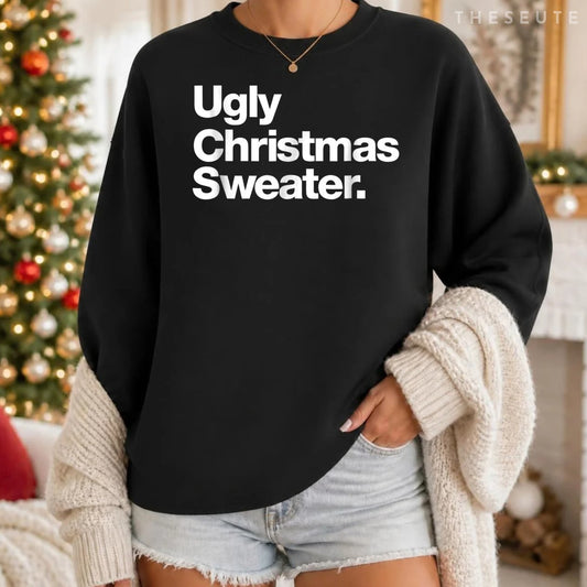 Ugly Christmas Sweatshirt | Sweatshirt that says Ugly Sweatshirt