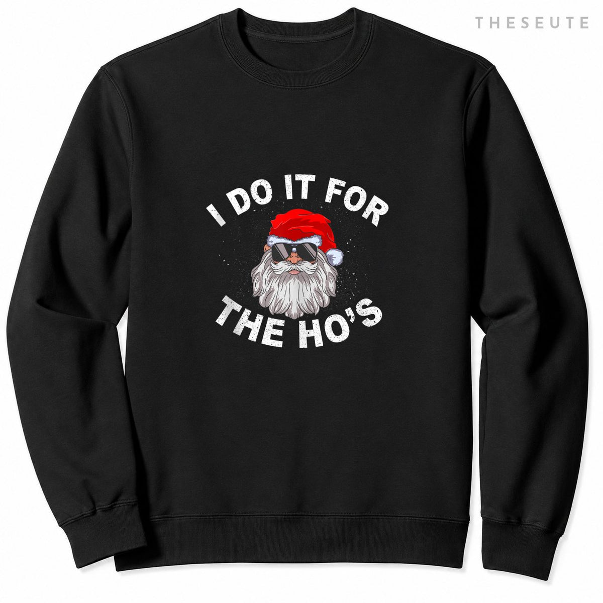 I Do It For The Hos Sweatshirt Funny Santa Ugly Christmas in July Sweatshirt