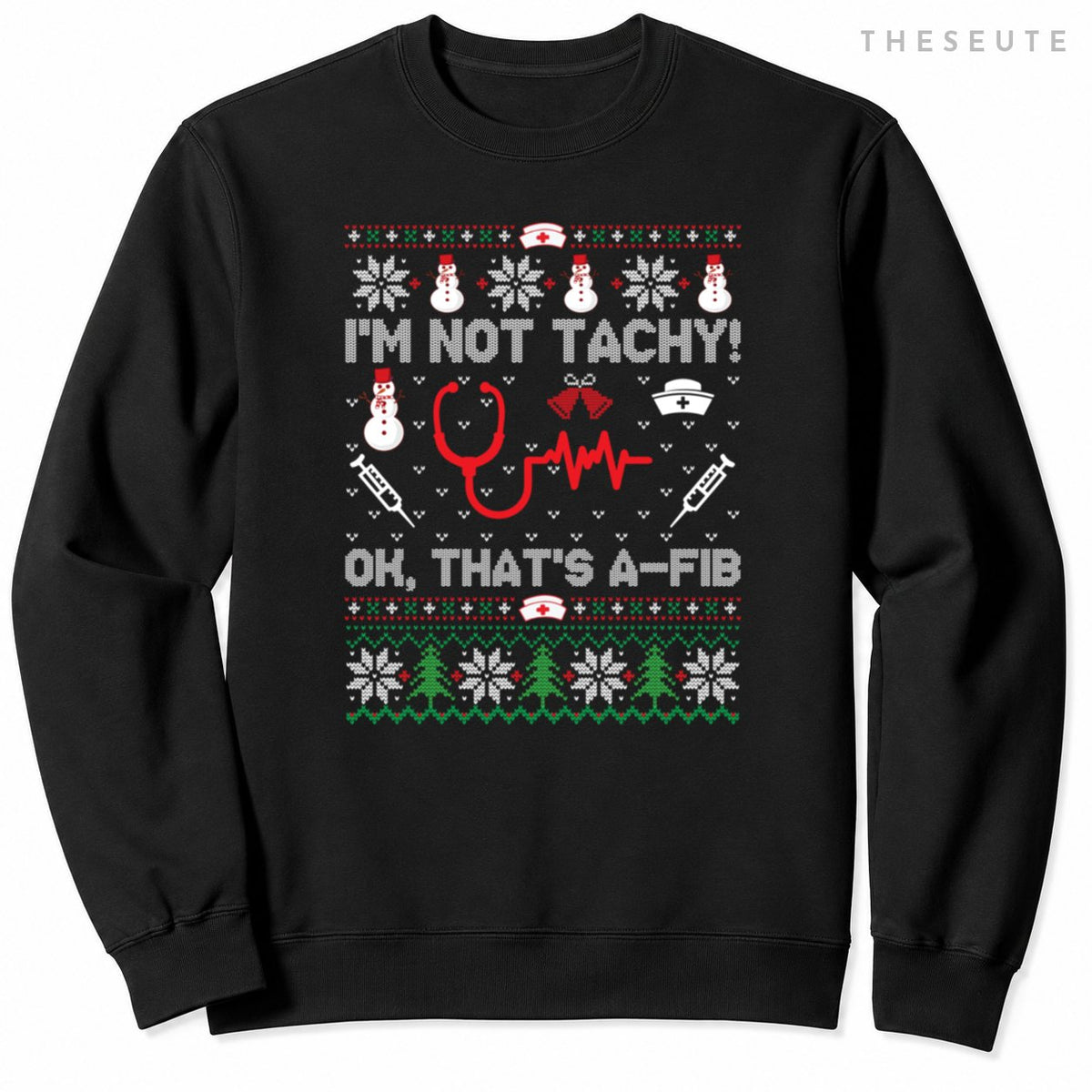 I'm Not Tachy Funny Nurse Ugly Christmas Sweatshirt