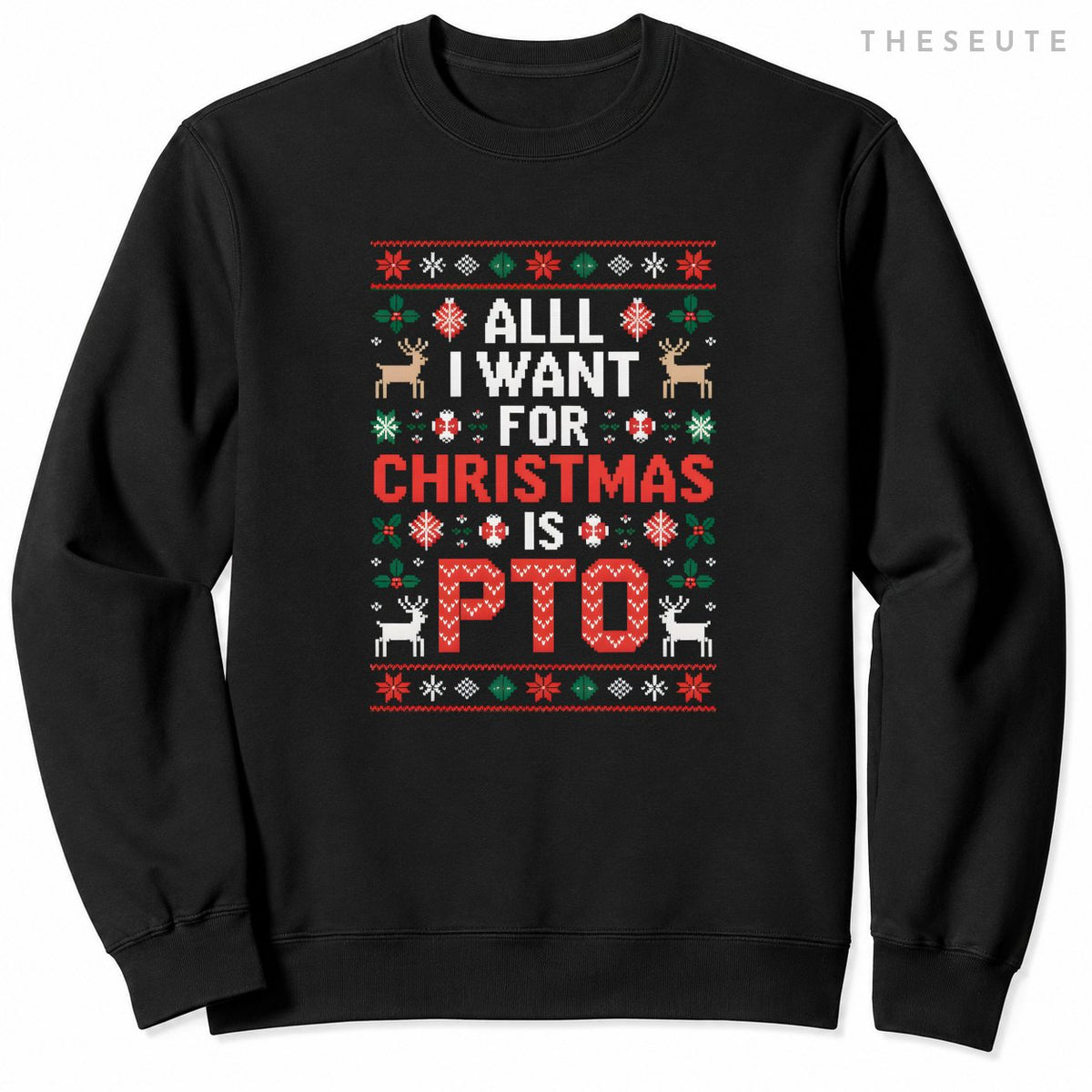 All I Want for Christmas is PTO Funny Matching Ugly Sweatshirt