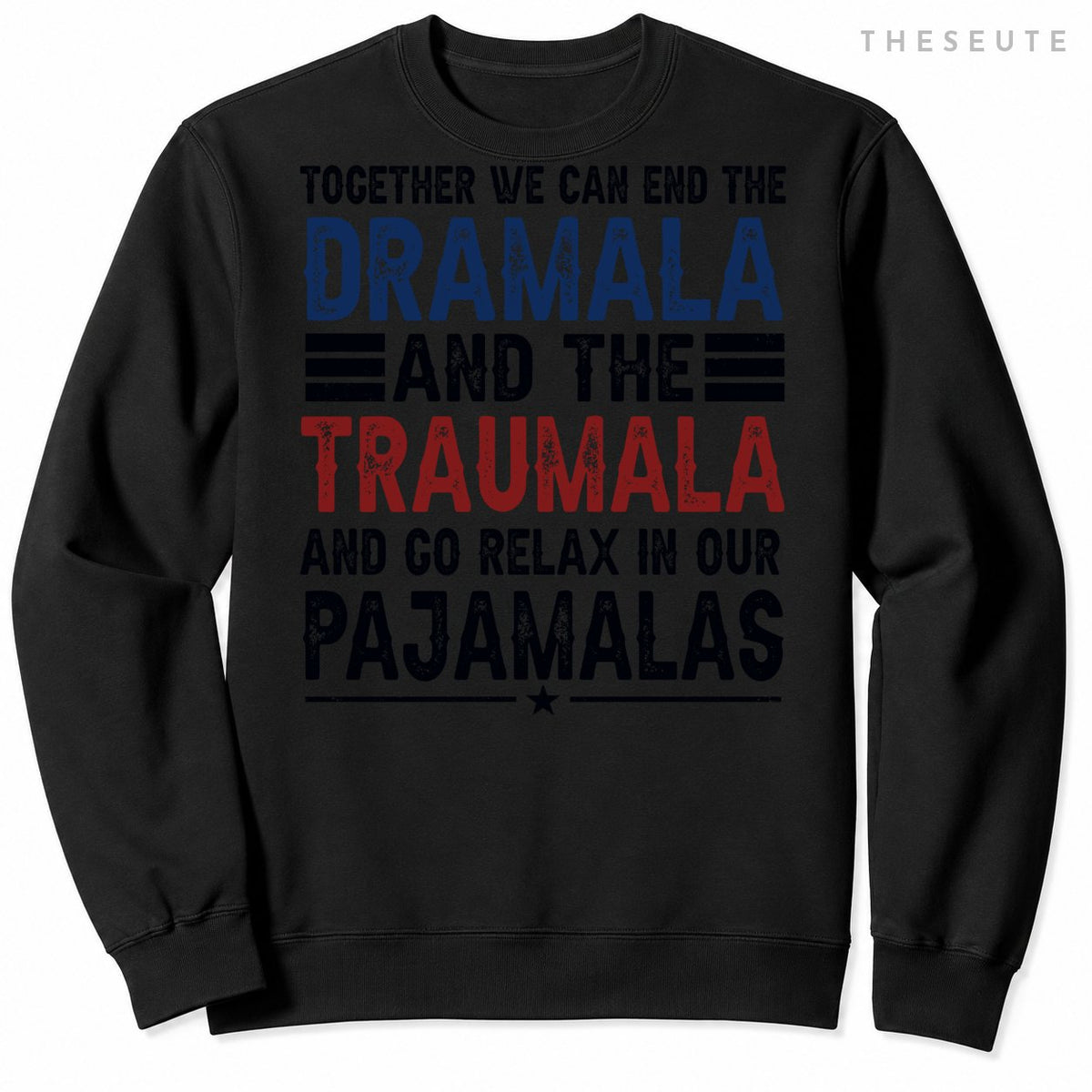 Together We Can End The Dramala And The Trauma Sweatshirt