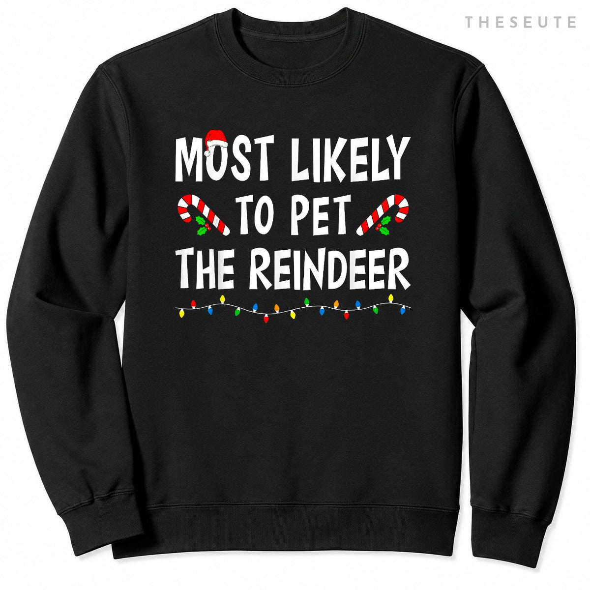 Most Likely To Pet The Reindeer Christmas Family Xmas Funny Sweatshirt