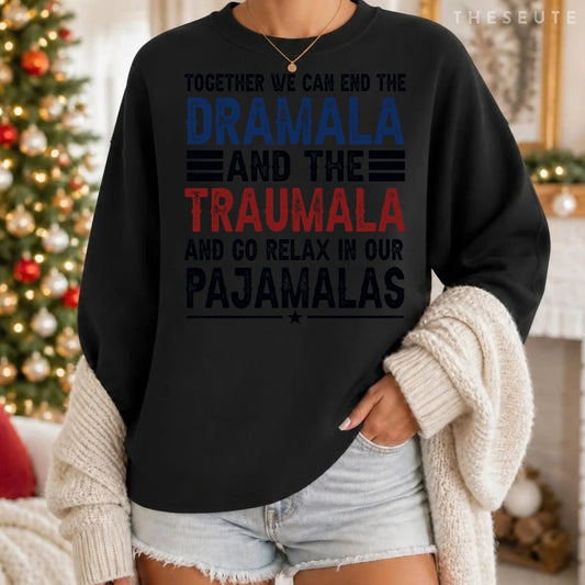 Together We Can End The Dramala And The Trauma Sweatshirt