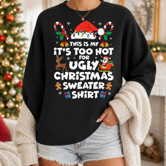 This Is My Its Too Hot For Ugly Christmas Sweatshirt Men Women Sweatshirt