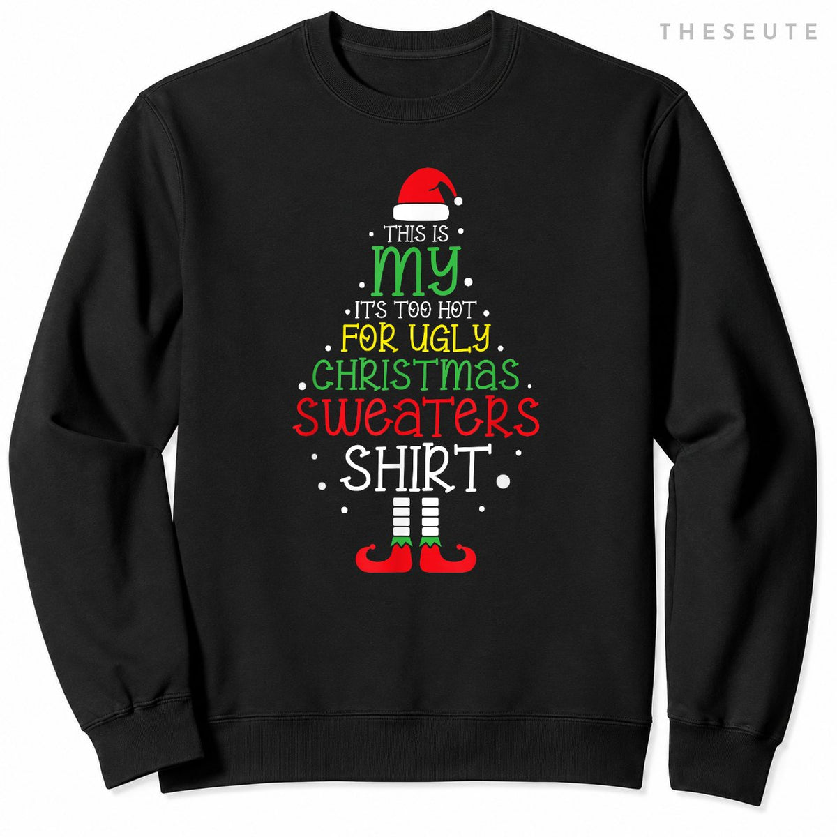 It's Too Hot For Ugly Christmas Sweatshirt Funny Xmas Men Women Sweatshirt