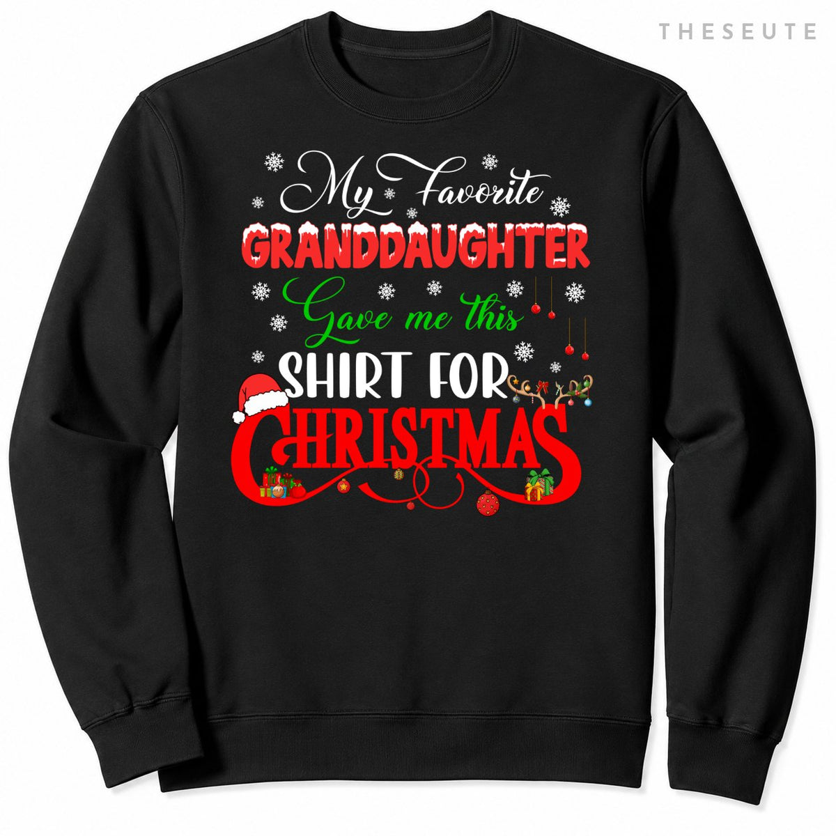 My Favorite Granddaughter Gave Me This Sweatshirt For Xmas Santa Sweatshirt