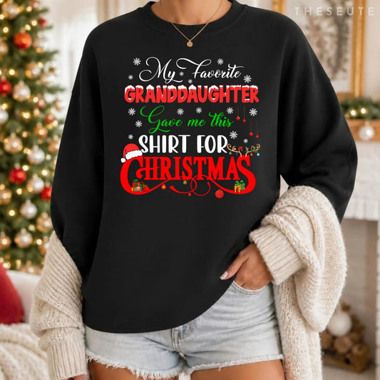 My Favorite Granddaughter Gave Me This Sweatshirt For Xmas Santa Sweatshirt
