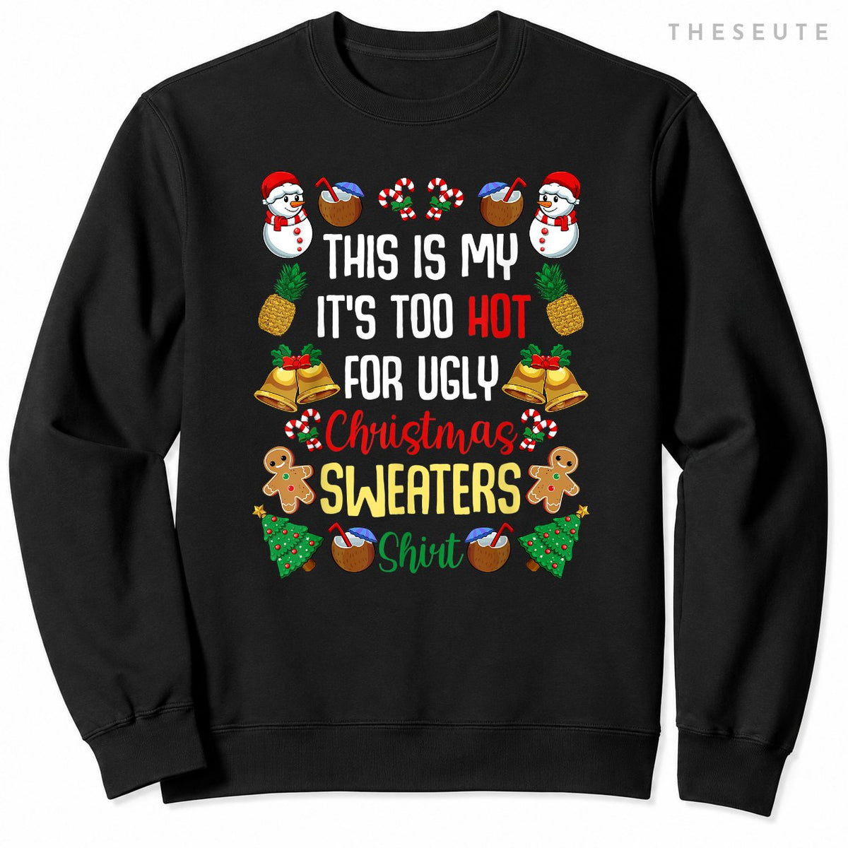 This Is My It'S Too Hot For Ugly Christmas Sweatshirt