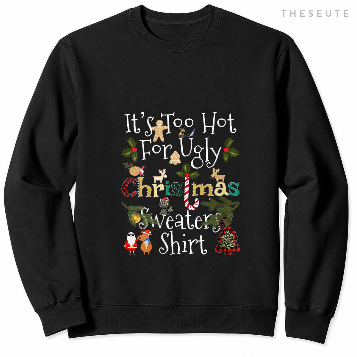 Womens It's Too Hot For Ugly Christmas Sweatshirt Funny Xmas Sweatshirt