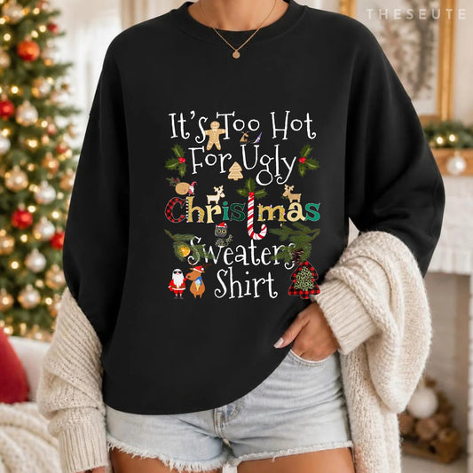 Womens It's Too Hot For Ugly Christmas Sweatshirt Funny Xmas Sweatshirt